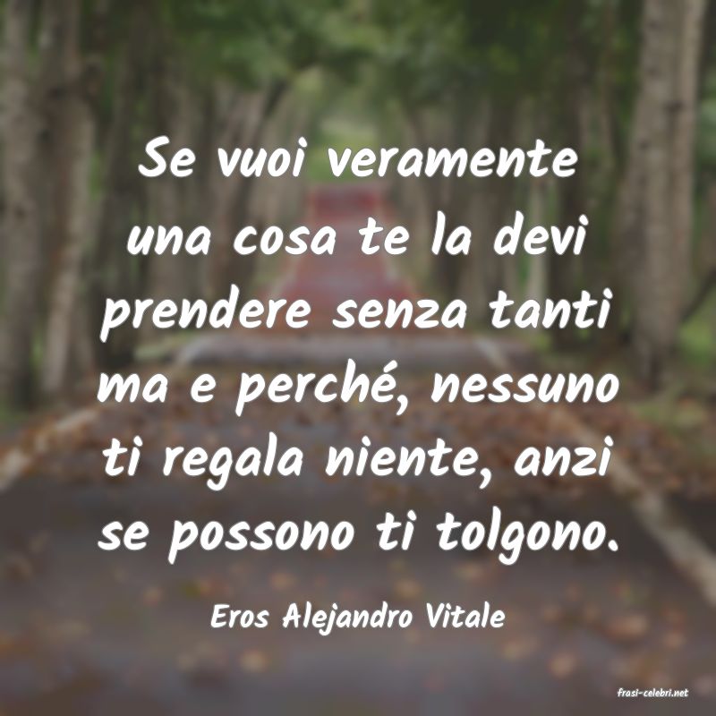 frasi di  Eros Alejandro Vitale
