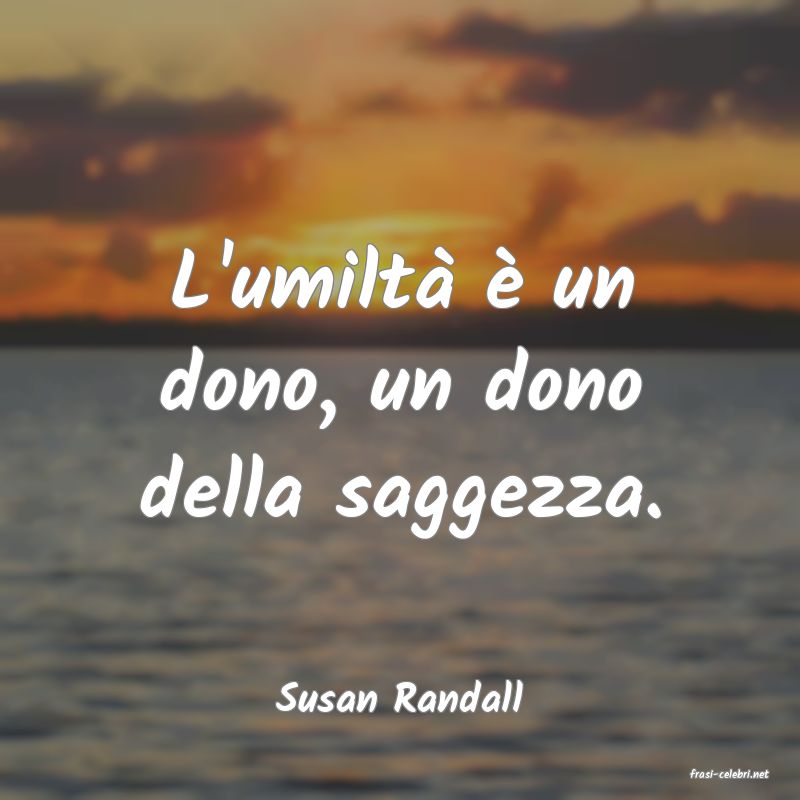 frasi di  Susan Randall
