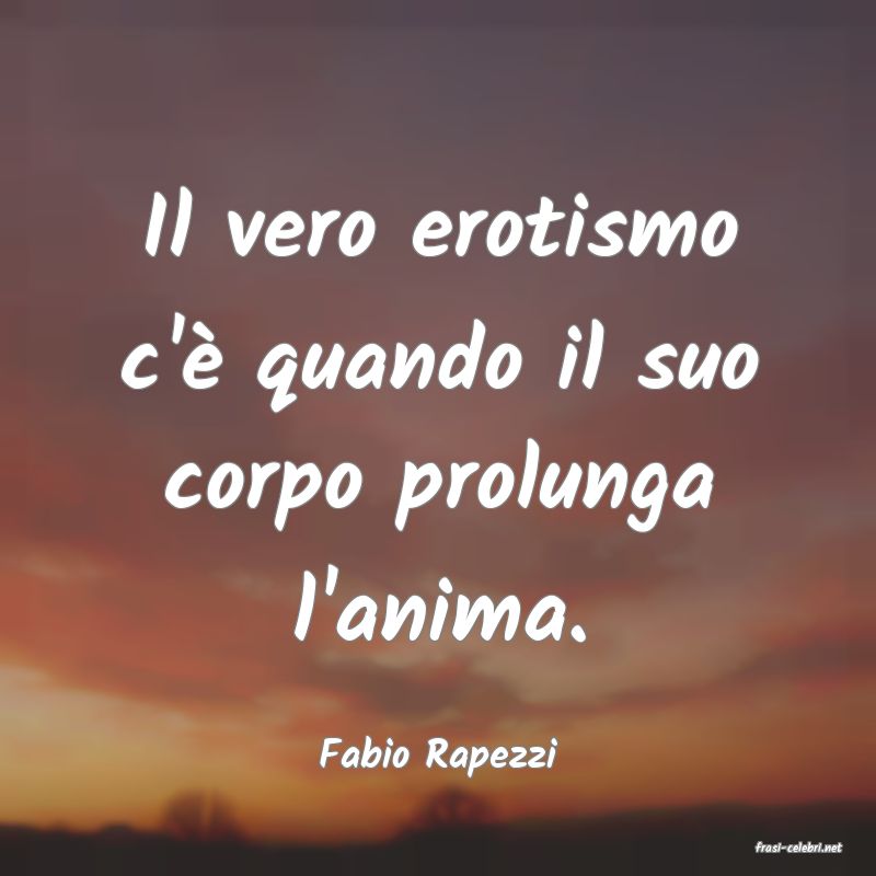 frasi di  Fabio Rapezzi
