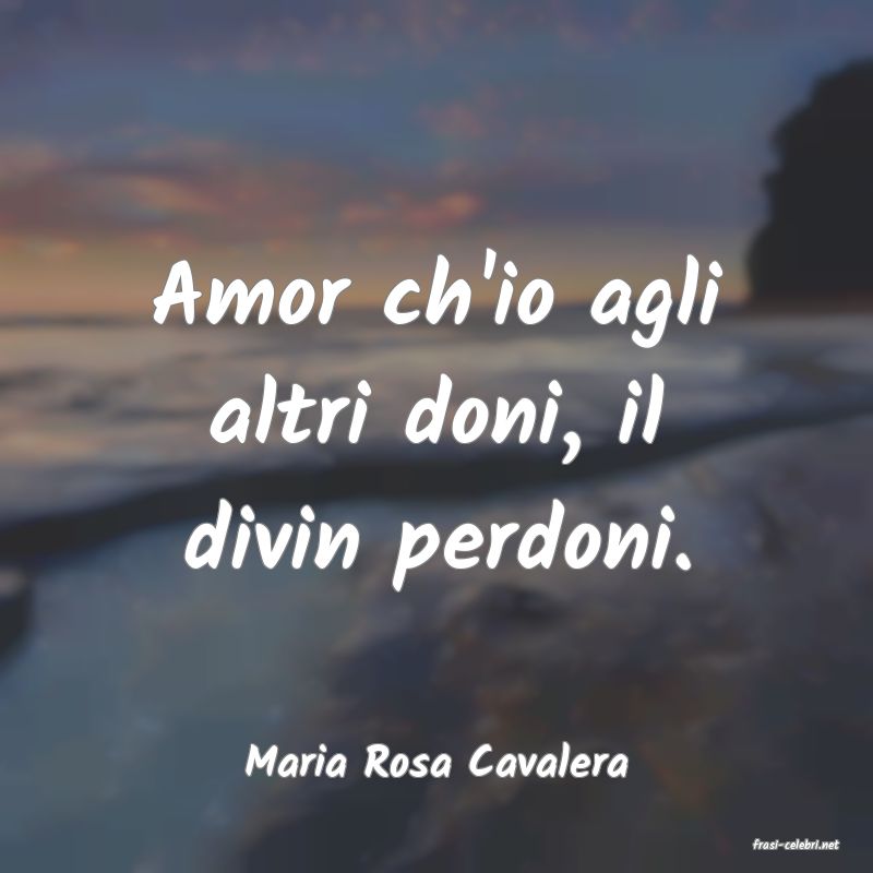 frasi di  Maria Rosa Cavalera
