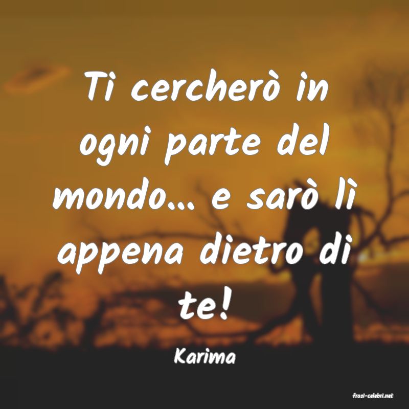 frasi di  Karima
