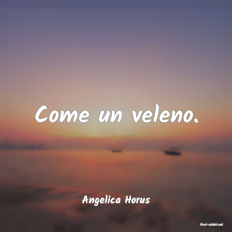 frasi di  Angelica Horus
