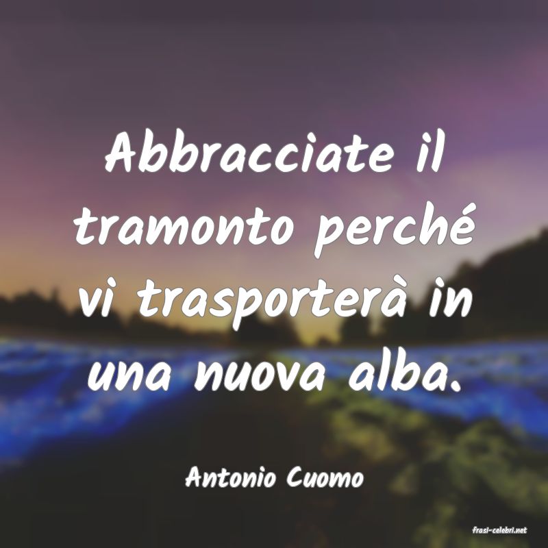 frasi di  Antonio Cuomo
