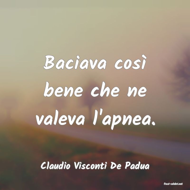 frasi di  Claudio Visconti De Padua
