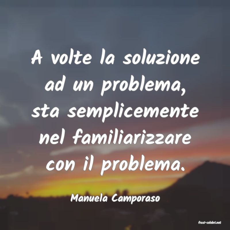 frasi di  Manuela Camporaso
