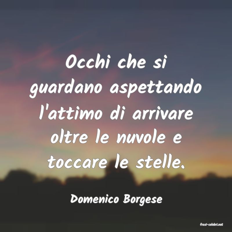 frasi di  Domenico Borgese
