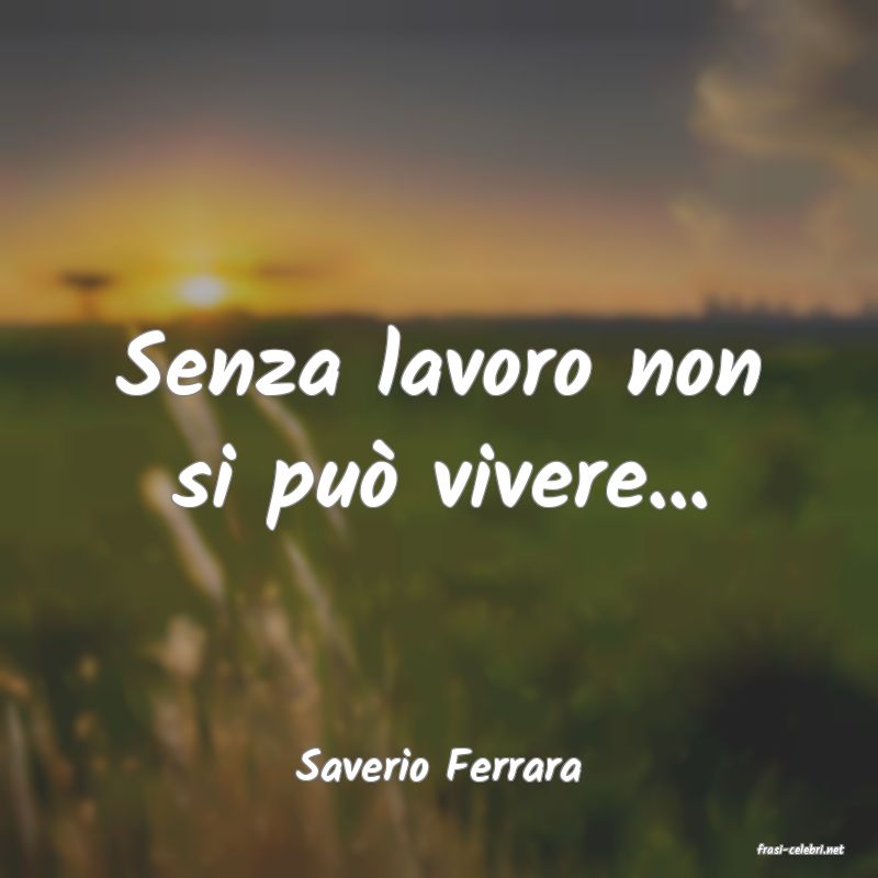 frasi di  Saverio Ferrara
