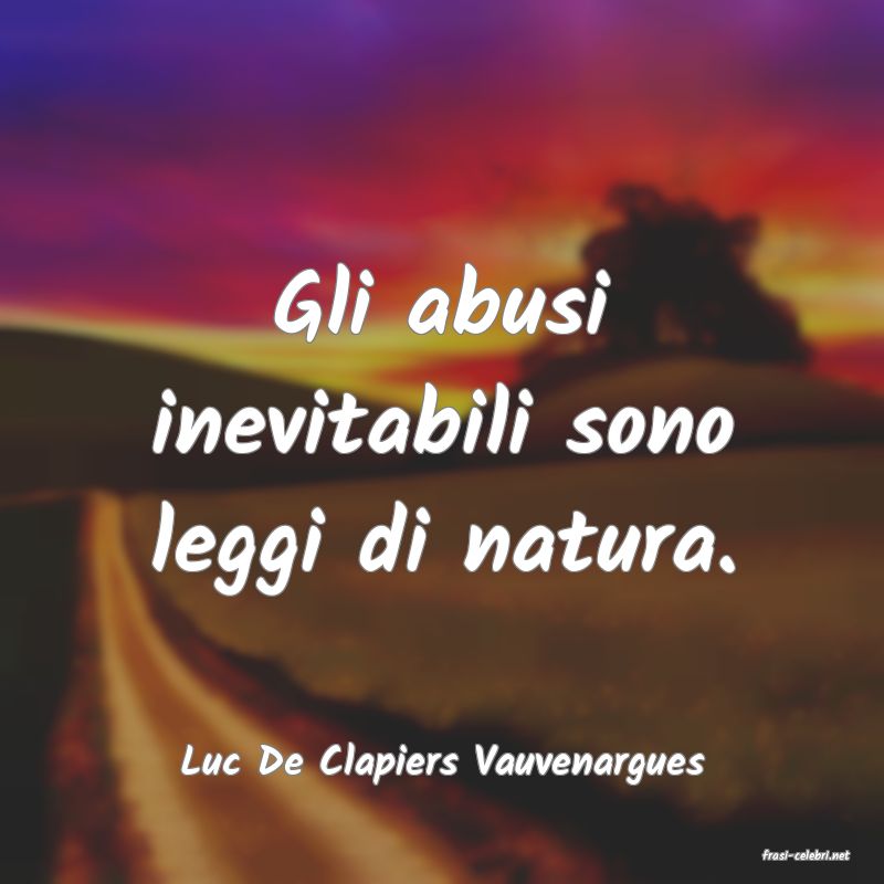 frasi di  Luc De Clapiers Vauvenargues
