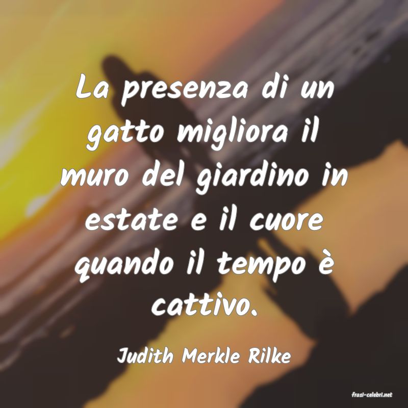 frasi di  Judith Merkle Rilke
