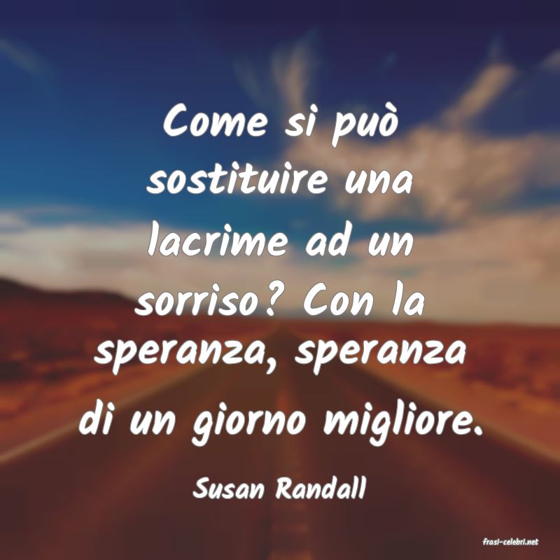 frasi di  Susan Randall

