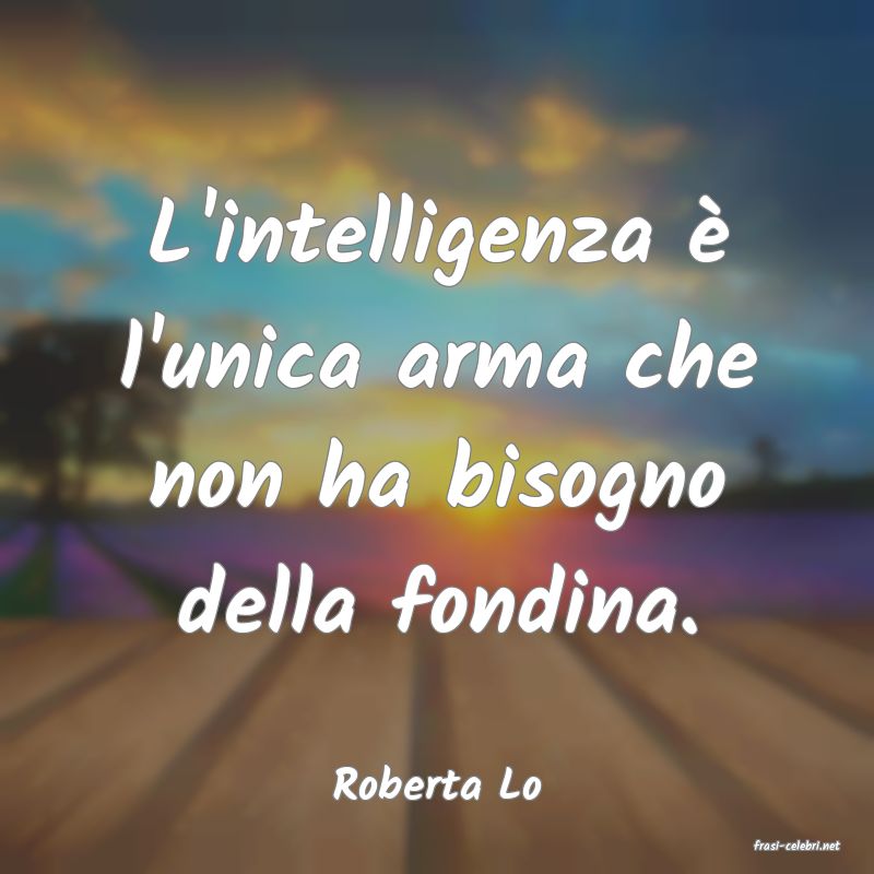 frasi di Roberta Lo