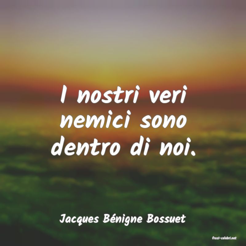 frasi di Jacques B�nigne Bossuet