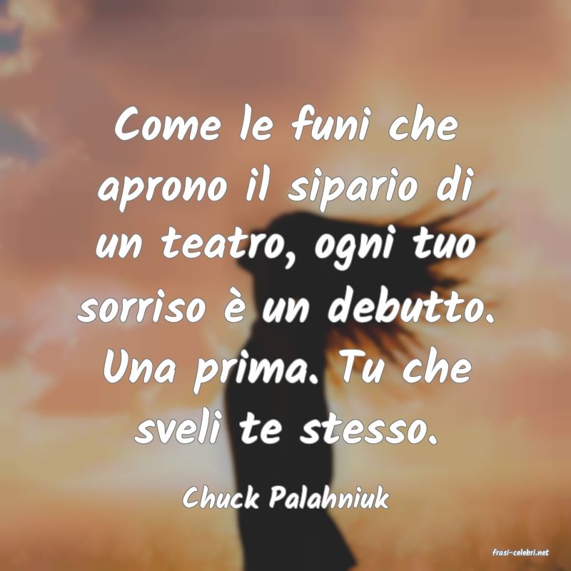 frasi di  Chuck Palahniuk
