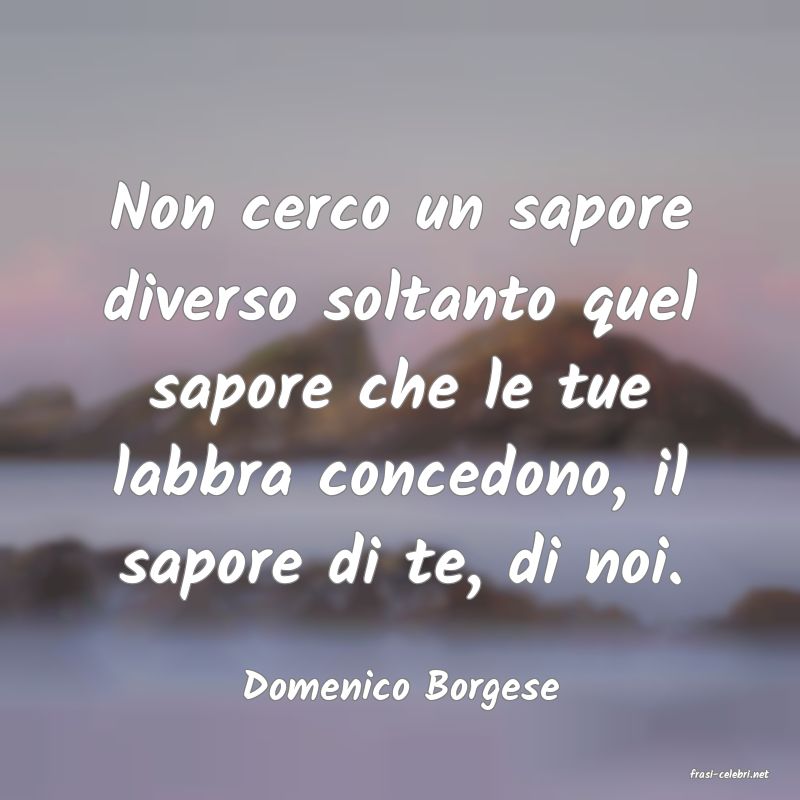 frasi di  Domenico Borgese
