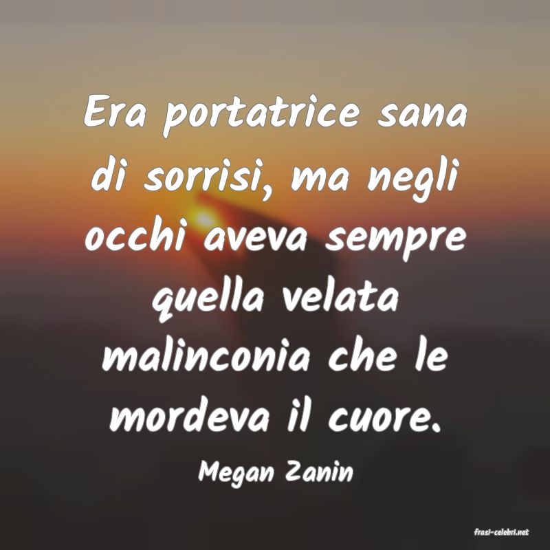 frasi di  Megan Zanin
