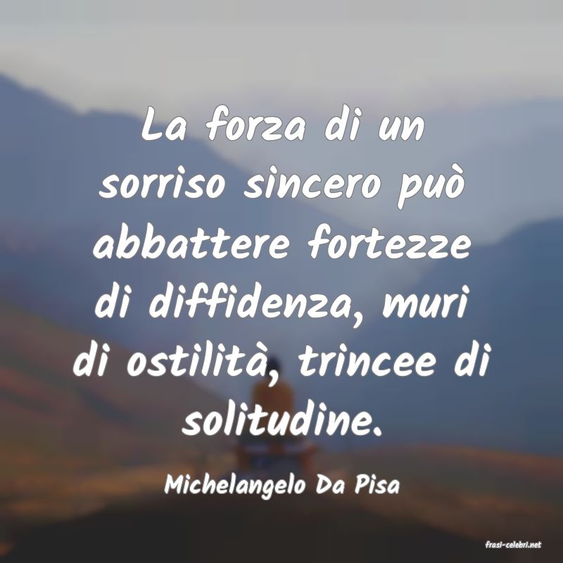frasi di  Michelangelo Da Pisa
