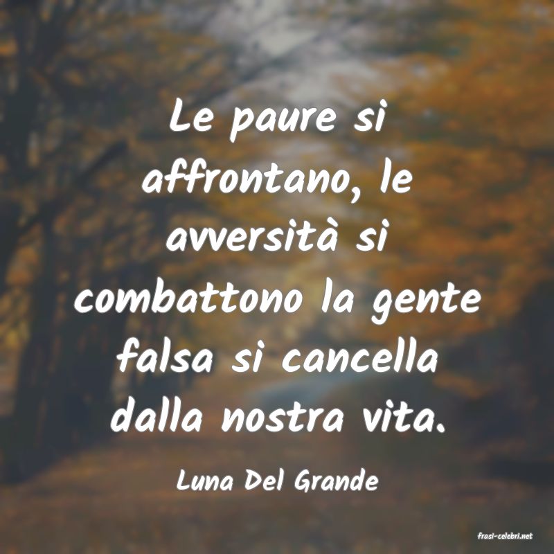 frasi di  Luna Del Grande
