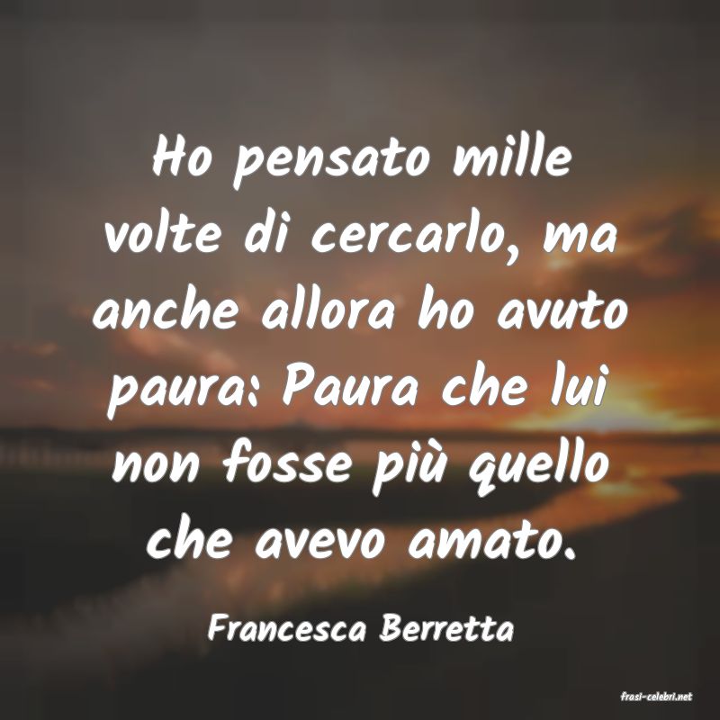 frasi di  Francesca Berretta
