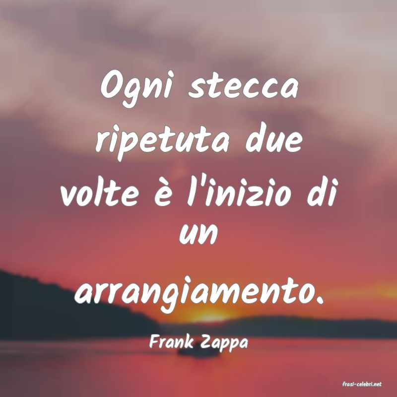 frasi di  Frank Zappa
