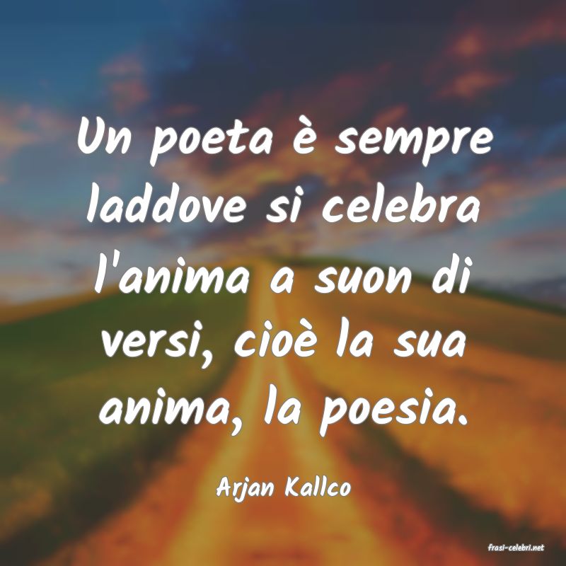 frasi di  Arjan Kallco
