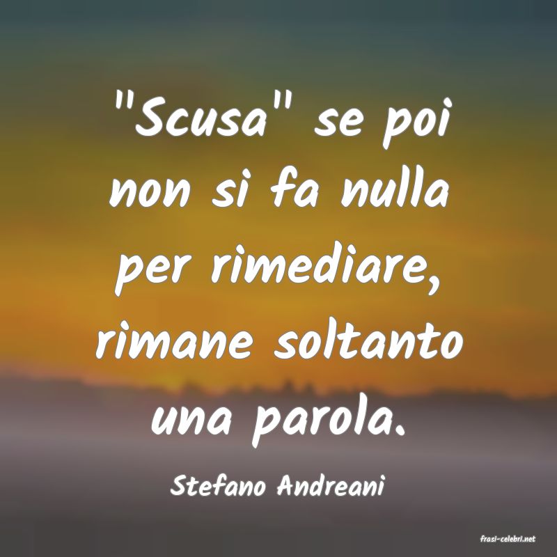 frasi di  Stefano Andreani
