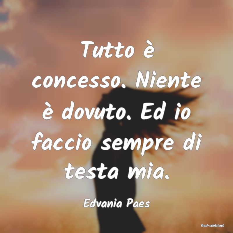 frasi di  Edvania Paes

