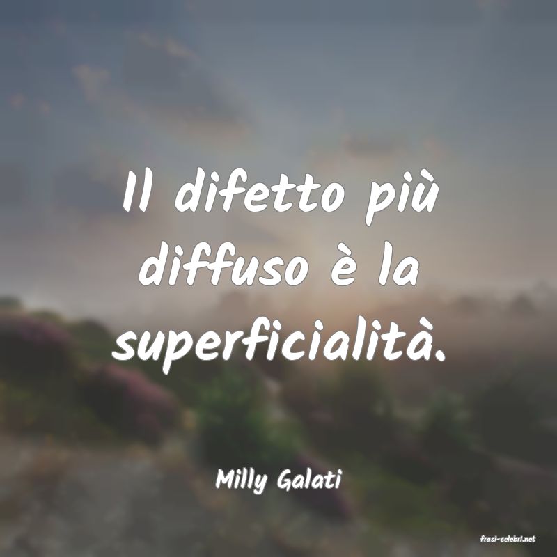 frasi di  Milly Galati
