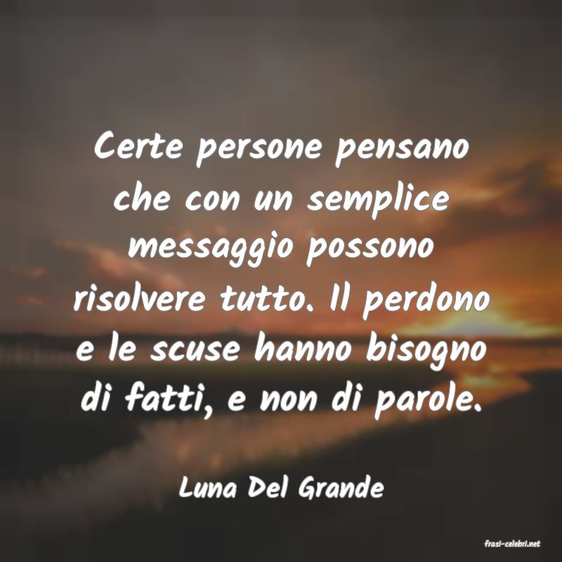 frasi di  Luna Del Grande
