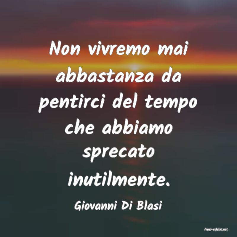 frasi di  Giovanni Di Blasi
