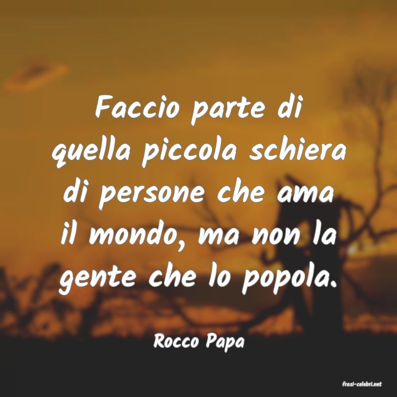 frasi di  Rocco Papa

