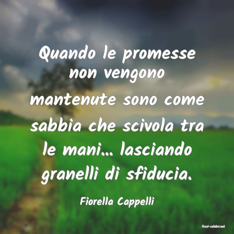 frasi di  Fiorella Cappelli
