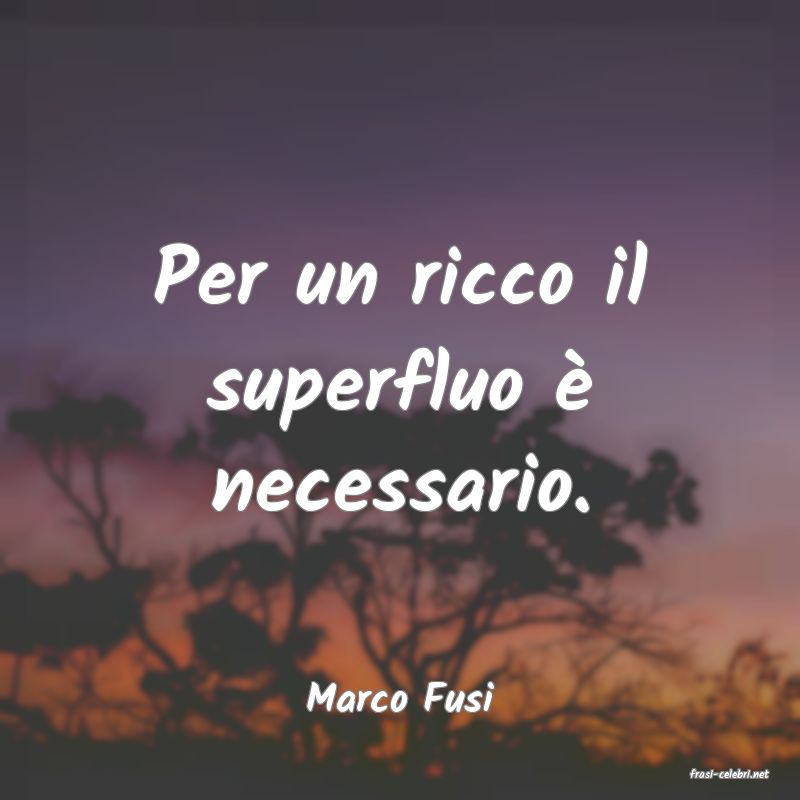 frasi di  Marco Fusi
