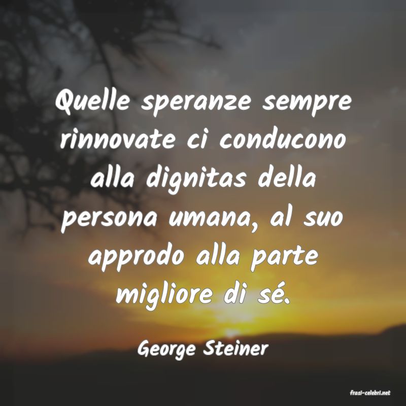 frasi di  George Steiner
