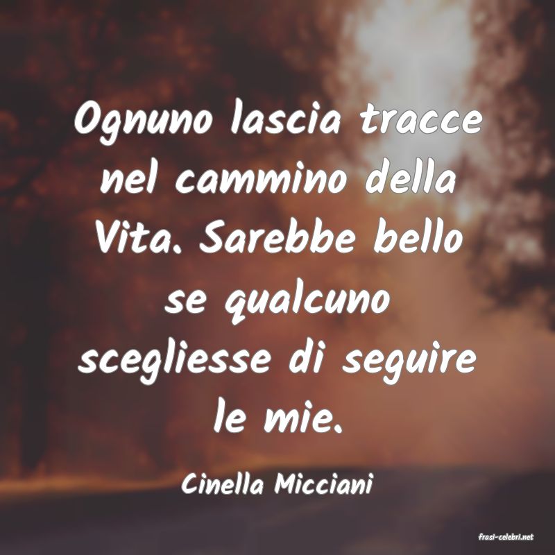 frasi di  Cinella Micciani

