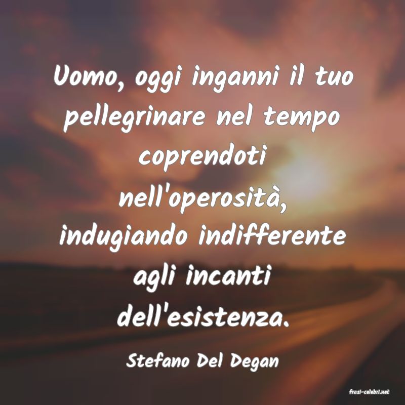 frasi di Stefano Del Degan