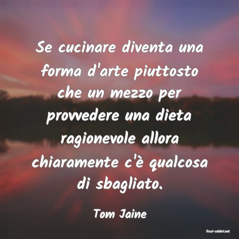 frasi di Tom Jaine