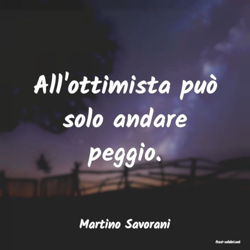 frasi di Martino Savorani