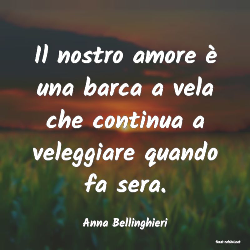 frasi di Anna Bellinghieri