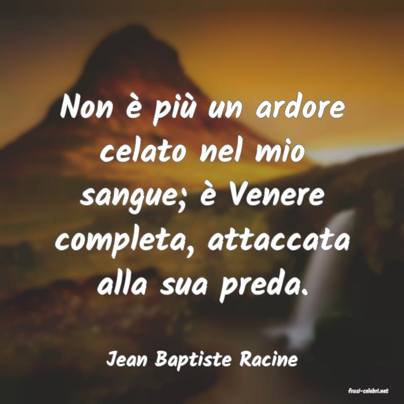 frasi di Jean Baptiste Racine