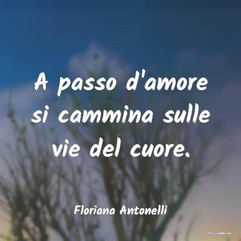 frasi di  Floriana Antonelli
