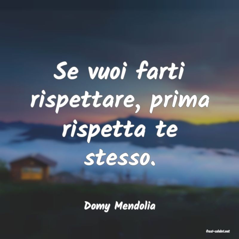 frasi di  Domy Mendolia

