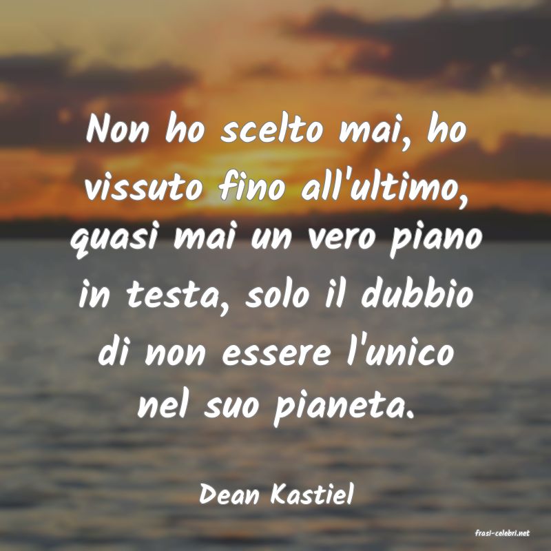 frasi di Dean Kastiel