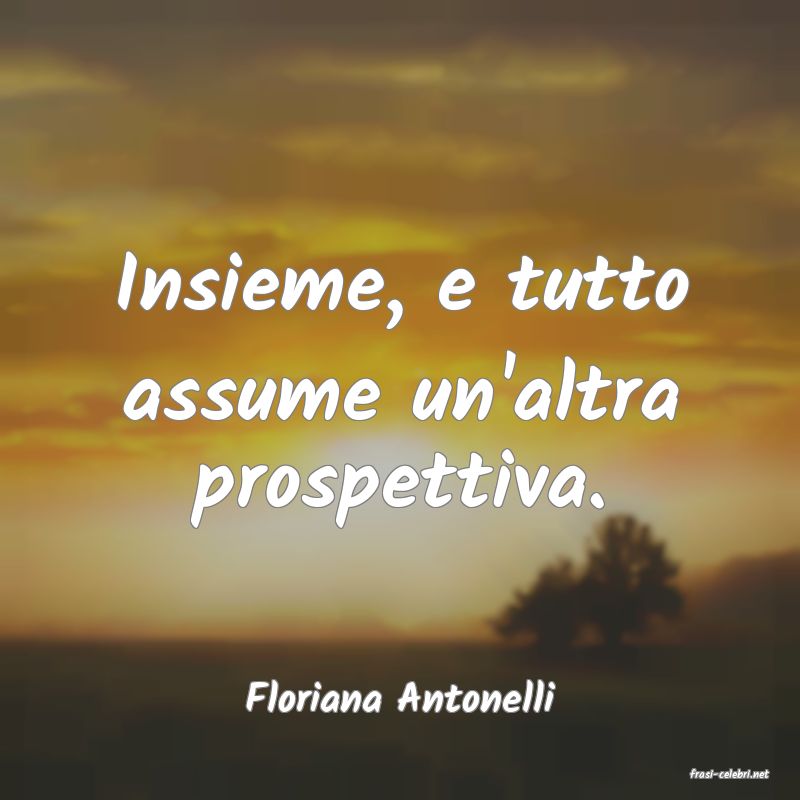 frasi di  Floriana Antonelli
