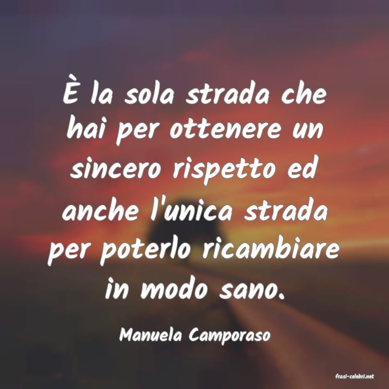 frasi di  Manuela Camporaso
