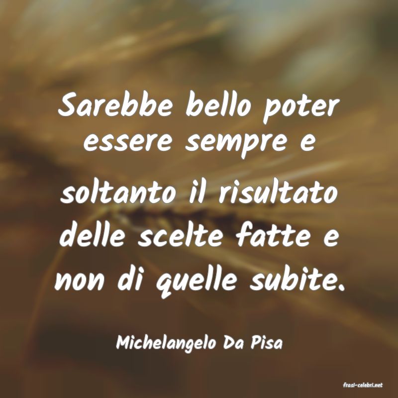 frasi di  Michelangelo Da Pisa
