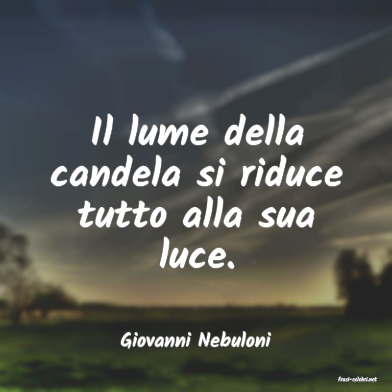 frasi di  Giovanni Nebuloni
