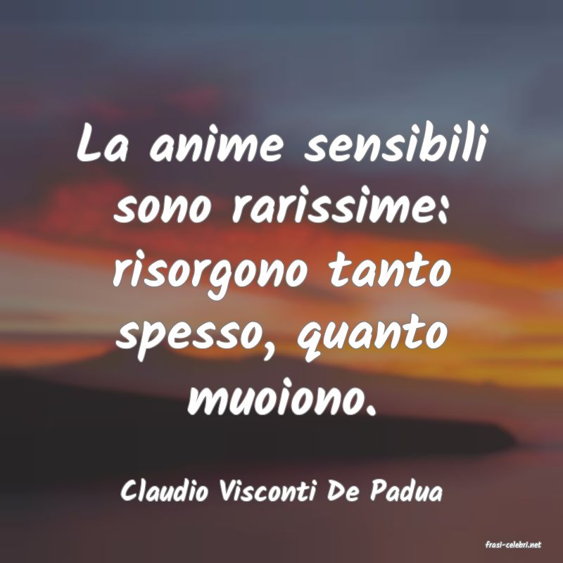 frasi di  Claudio Visconti De Padua
