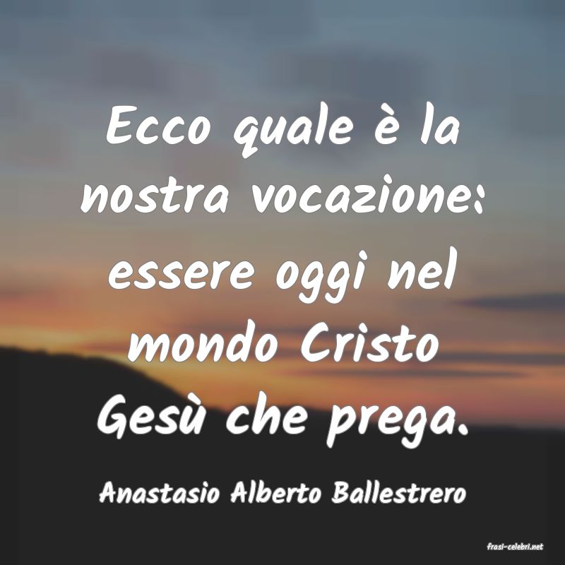 frasi di  Anastasio Alberto Ballestrero
