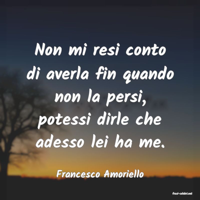 frasi di  Francesco Amoriello
