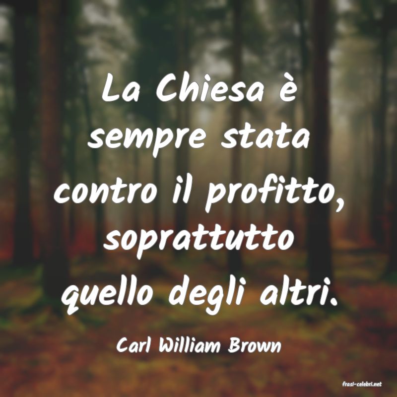 frasi di  Carl William Brown
